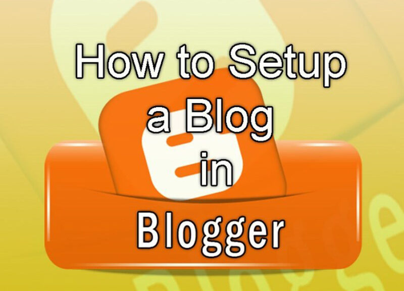 How to Setup a Blog in Blogger